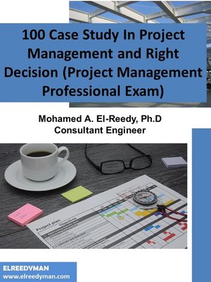 cover image of 100 Case Study In Project Management and Right Decision (Project Management Professional Exam)